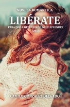 Libro Libérate, autor Camilo González Delgado