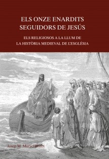Els onze enardits seguidors de Jesús. Els religiosos a la llum de la Història medieval de l'Església