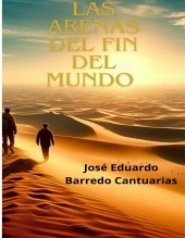 Libro Las arenas del fin del mundo, autor José Eduardo Barredo Cantuarias
