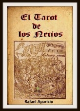 Libro El Tarot de los Necios: Sabiduría Oculta de la Locura, autor Rafael Aparicio Sánchez