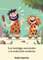 Libro Los Instintos Ancestrales y la Seducción Moderna, autor Rafael Aparicio Sánchez