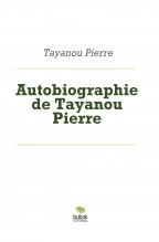 Libro Autobiographie de Tayanou Pierre, autor Elie Ayurugali