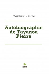 Autobiographie de Tayanou Pierre