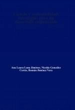 Libro Ciencia y sostenibilidad: estrategias para un desarrollo responsable, autor ROMÁN JIMÉNEZ VERA