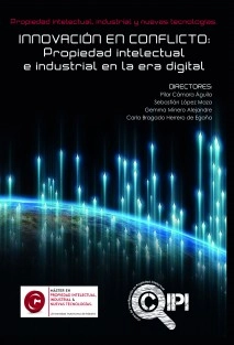 Innovación en conflicto: propiedad intelectual e industrial en la era digital