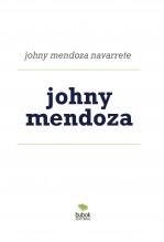 Libro JOHNY MENDOZA, autor Johny Mendoza Navarrete