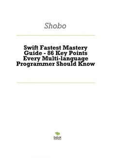 Swift Fastest Mastery Guide - 86 Key Points Every Multi-language Programmer Should Know