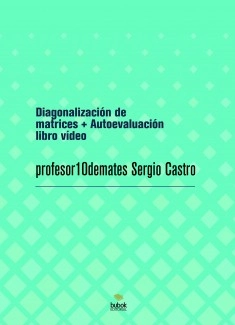 Diagonalización de matrices + Autoevaluación libro vídeo