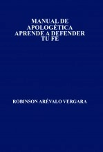 Libro MANUAL DE APOLOGÉTICA APRENDE A DEFENDER TU FÉ, autor robare