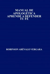 MANUAL DE APOLOGÉTICA APRENDE A DEFENDER TU FÉ