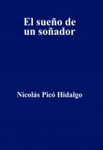 Libro El sueño de un soñador, autor Nicolás Picó Hidalgo