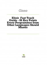 Libro Elixir Fast Track Guide - 86 Key Points Every Programmer from Other Languages Should Master, autor kanrotomoya