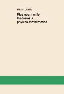 Plus quam mille theoremata physico-mathematica