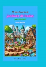 Libro Mi libro favorito de jardines de hadas para colorear, autor Lorena Tercon Arbiza