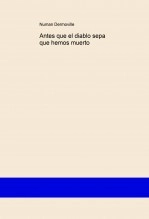 Libro Antes que el diablo sepa que hemos muerto, autor Numan Erquicia