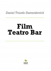 Libro Film Teatro Bar, autor Daniel Triunfo Stamenkovich