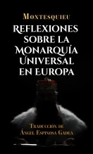 Libro Reflexiones sobre la monarquía universal en Europa, autor Ángel Espinosa Gadea