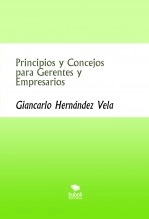 Libro Principios y Concejos para Gerentes y Empresarios, autor Giancarlo Hernandez Vela