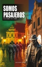 Libro SOMOS PASAJEROS, autor Luis Ernesto Martínez Velandia