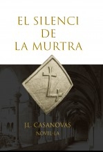 Libro EL SILENCI DE LA MURTRA, autor Jose Luis Casanovas Olmos