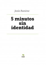Libro 5 minutos sin identidad, autor Jesús Ramírez Fernández