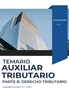 TEMARIO AUXILIAR TRIBUTARIO. PARTE B. DERECHO TRIBUTARIO