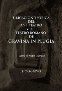 UBICACIÓN TEORICA DEL ANFITEATRO Y DEL TEATRO ROMANO De GRAVINA IN PLUGIA