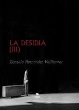Libro LA DESIDIA (III), autor Gonzalo Hernández Vallhonrat