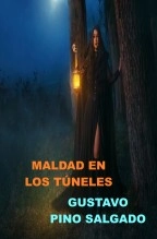 Libro Maldad en los túneles, autor GUSTAVO PINO SALGADO