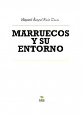 Libro MARRUECOS Y SU ENTORNO, autor Miguel Ángel Ruiz Cano