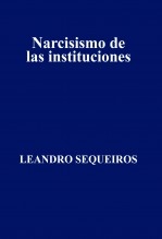 Libro Narcisismo de las instituciones, autor LEANDRO SEQUEIROS SAN ROMAN