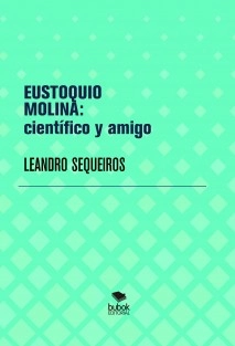 EUSTOQUIO MOLINA: científico y amigo