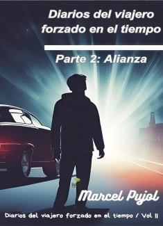 Diarios del viajero forzado en el tiempo - Parte 2: Alianza