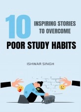 Libro 10 Inspiring Stories to Overcome Poor Study Habits, autor ishwar