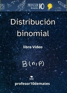 DISTRIBUCIÓN BINOMIAL Libro vídeo Profesor10demates