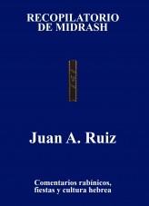 RECOPILATORIO DE MIDRASH COMENTARIOS RABINICOS FIESTAS Y CULTURA DEL PUEBLO HEBREO