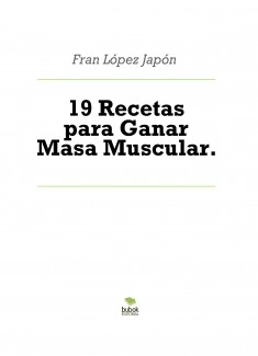 19 Recetas para Ganar Masa Muscular.