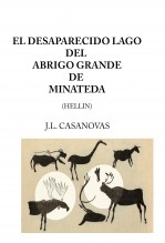 Libro EL DESAPARECIDO LAGO DEL ABRIGO GRANDE DE MINATEDA (Hellín), autor Jose Luis Casanovas Olmos