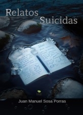 Libro Relatos Suicidas, autor Juan Manuel Sosa Porras