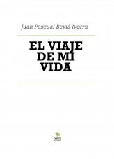 Libro EL VIAJE DE MI VIDA, autor Juan Pascual Beviá Ivorra