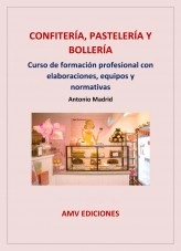 Libro CONFITERÍA, PASTELERÍA Y BOLLERÍA., autor Antonio Madrid Vicente