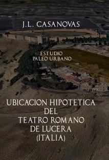 UBICACION HIPOTETICA DEL TEATRO ROMANO DE LUCERA (ITALIA)