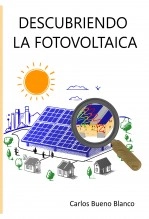 Libro Descubriendo la fotovoltaica, autor Carlos Bueno Blanco