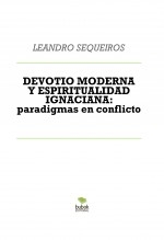 Libro DEVOTIO MODERNA Y ESPIRITUALIDAD IGNACIANA: paradigmas en conflicto, autor LEANDRO SEQUEIROS SAN ROMAN