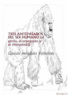 TRES ANTEPASADOS DEL SER HUMANO (EL GORILA, EL ORANGUTÁN Y EL CHIMPANCÉ)
