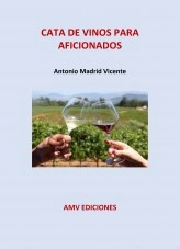 Libro CATA DE VINOS PARA AFICIONADOS, autor Antonio Madrid Vicente