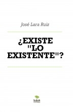 Libro ¿EXISTE "LO EXISTENTE"?, autor ateril