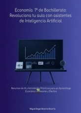 Libro Economía 1º de Bachillerato: Revoluciona tu aula con asistentes de Inteligencia Artificial, autor Miguel Ángel Alcarria Alcarria