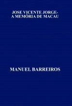 Libro JOSE VICENTE JORGE- A MEMÓRIA DE MACAU, autor MANUEL BARREIROS
