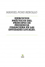 EJERCICIOS PRÁCTICOS DEL PRINCIPIO DE PRUDENCIA FINANCIERA EN LAS ENTIDADES LOCALES.
